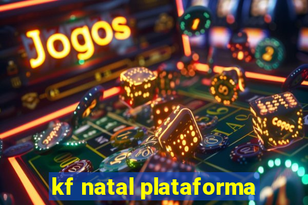 kf natal plataforma